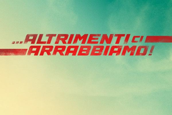 Altrimenti ci arrabbiamo!