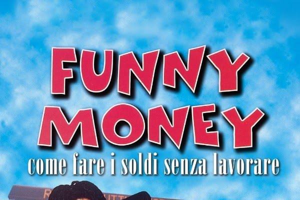 Funny Money - Come far soldi senza lavorare