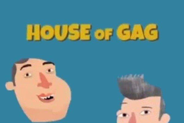 House of Gag