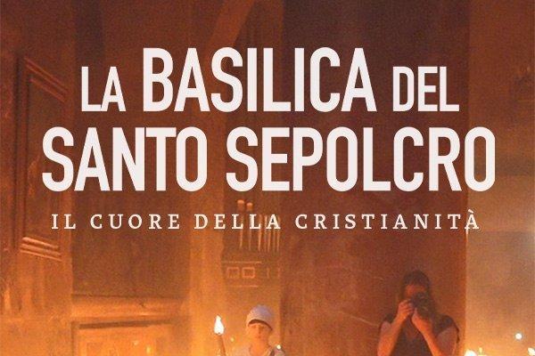 La basilica del Santo Sepolcro - Il cuore della cristianita'