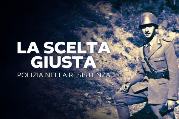 La scelta giusta. Polizia nella Resistenza