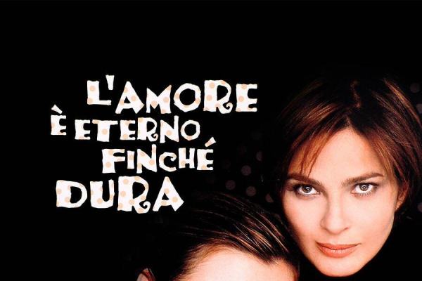L'amore e' eterno finche' dura