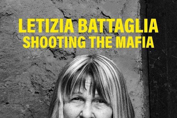 Letizia Battaglia Shooting the Mafia
