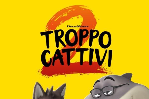 Troppo cattivi 2