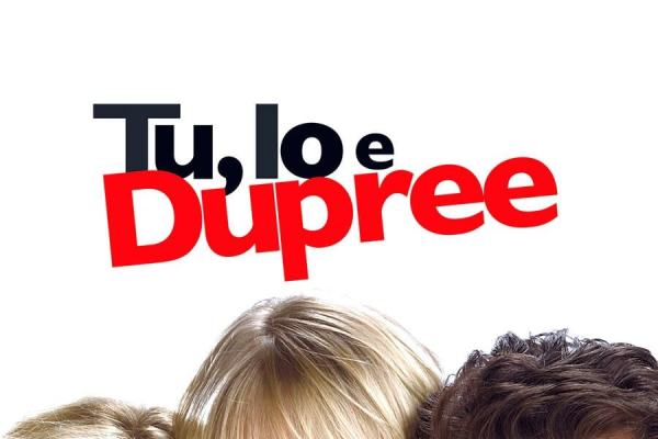 Tu, io e Dupree