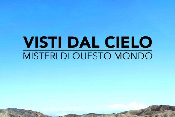 VISTI DAL CIELO - MISTERI DI QUESTO MONDO