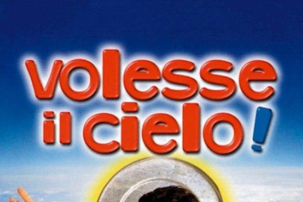 Volesse il cielo